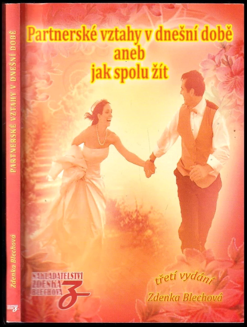 Partnerské vztahy v dnešní době, aneb, Jak spolu žít (Zdenka Blechová, 2013)