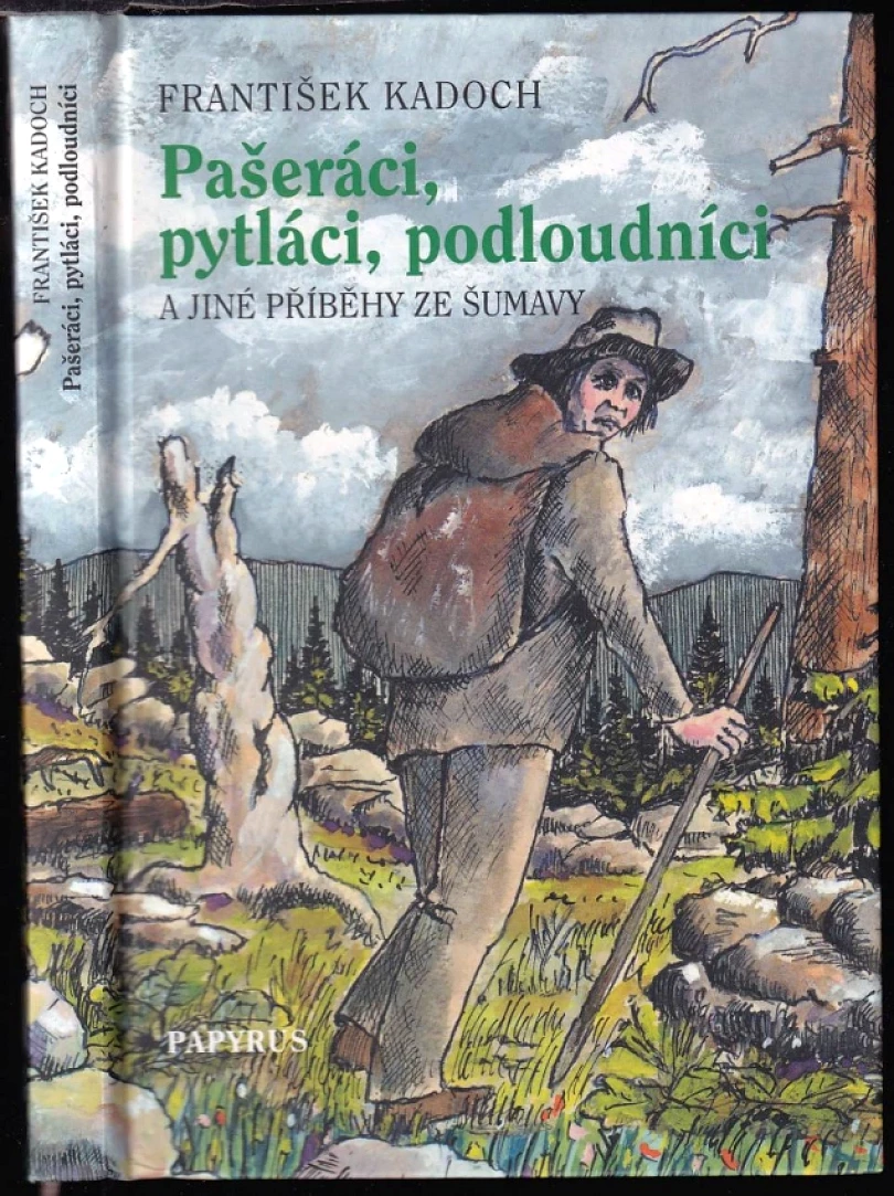 Pašeráci, pytláci, podloudníci a jiné příběhy ze Šumavy (František Kadoch, 2005)