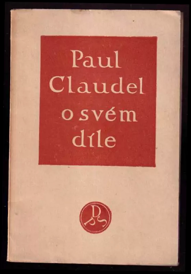 Levně Paul Claudel o svém díle (Paul Claudel, 1923)