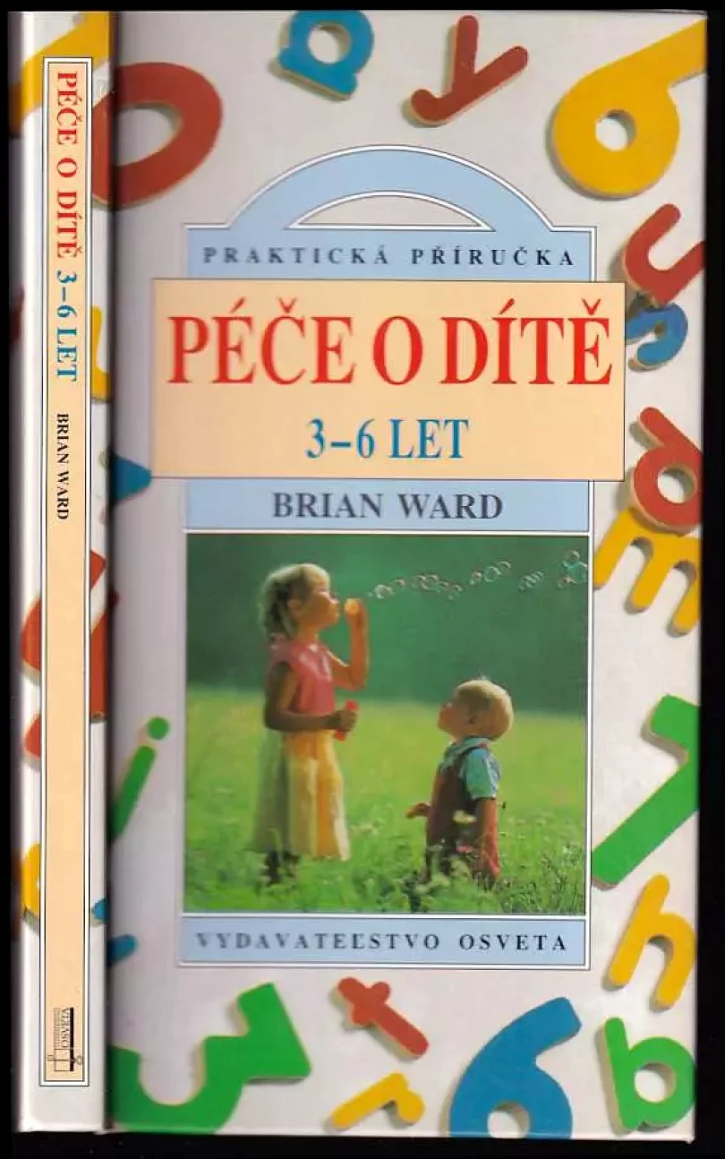 Péče o dítě : praktická příručka [Díl 2], 3-6 let. (Brian Ward, 1996)