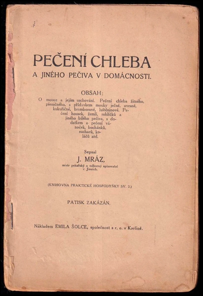 Pečení chleba a jiného pečiva v domácnosti - NEKOMPLETNÍ, DO STRANY 48! (Jaroslav Mráz, 1915)