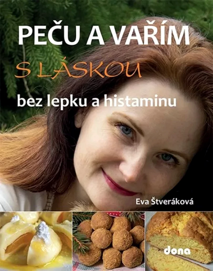 Levně Peču a vařím s láskou bez lepku a histaminu (Eva Štveráková, 2020)