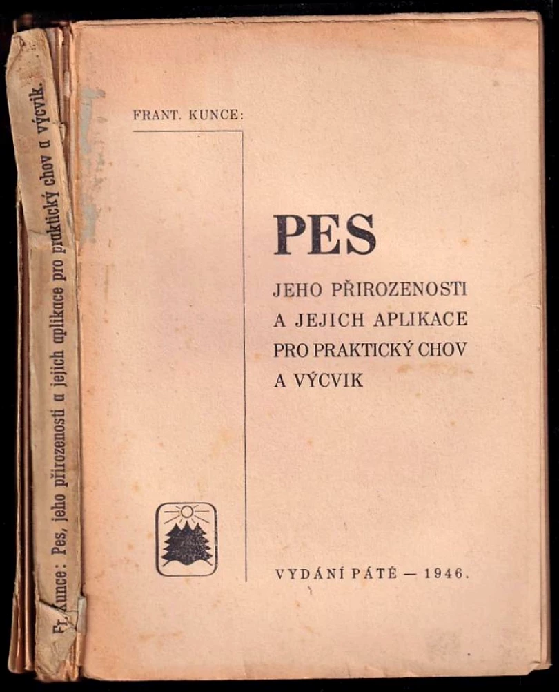 Pes, jeho přirozenosti a jejich aplikace pro praktický chov a výcvik (František Kunce, 1946)