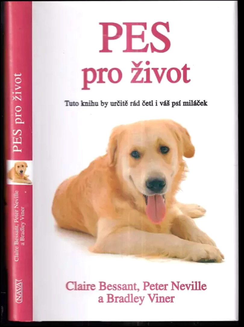 Pes pro život : tuto knihu by určitě rád četl i váš psí miláček (Claire Bessant, 2007)
