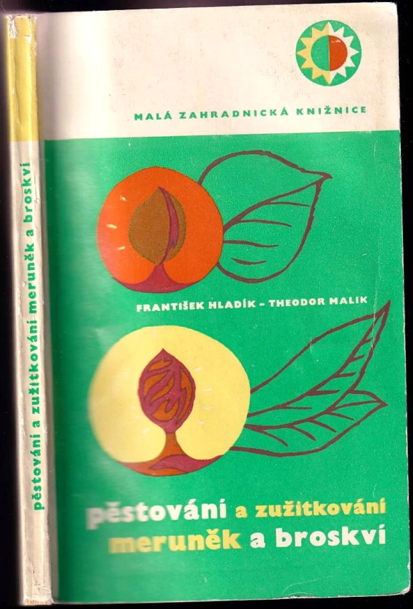 Levně Pěstování a zužitkování meruněk a broskví (František Hladík, 1963)