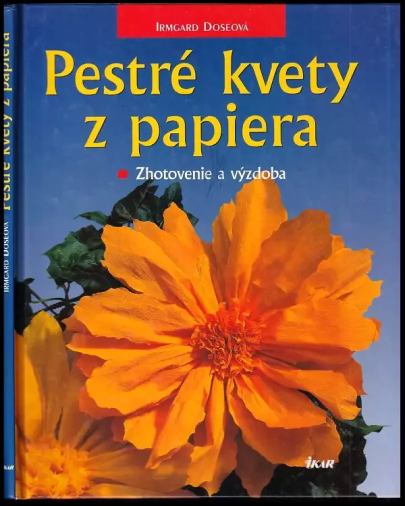 Levně Pestré kvety z papiera (Irmgard Dose, 2002)