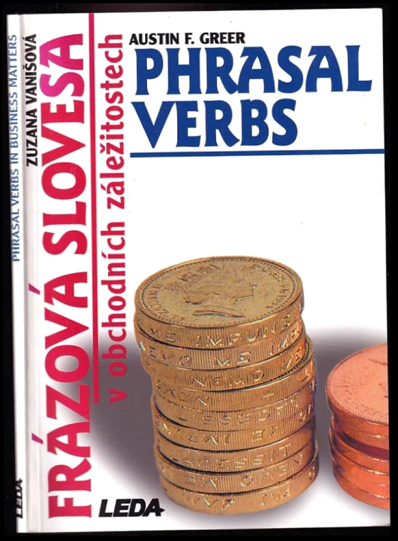 Phrasal verbs in business matters (Austin F Greer, 1999)