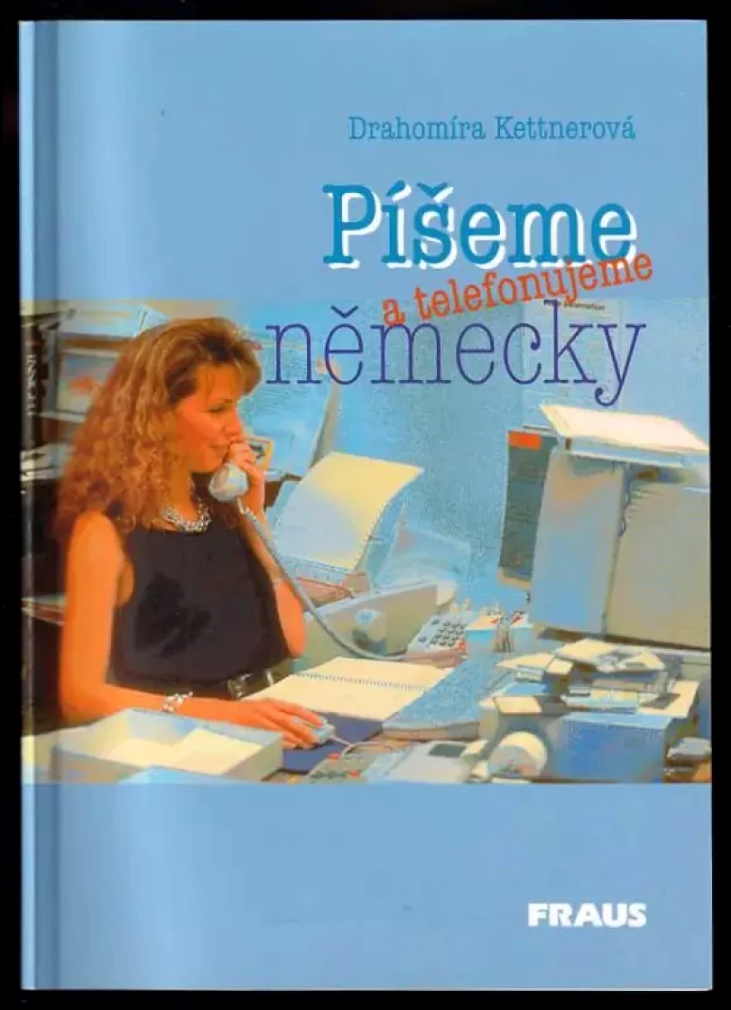 Píšeme a telefonujeme německy (Drahomíra Kettnerová, 1998)
