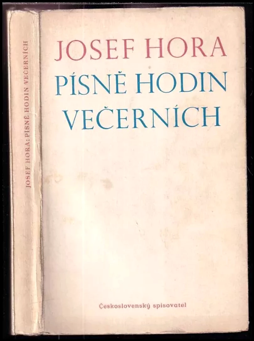 Levně Písně hodin večerních ; Proud ; Život a dílo básníka Aneliho ; Zápisky z nemoci (Josef Hora, 1950)