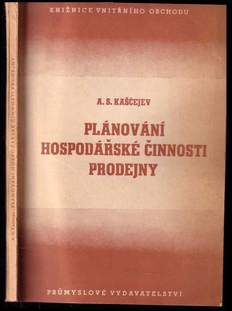 Levně Plánování hospodářské činnosti prodejny (A. S Kaščejev, 1952)
