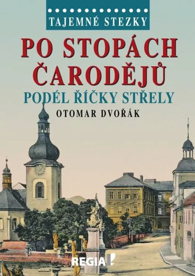 Po stopách čarodějů podél říčky Střely (Otomar Dvořák, 2015)