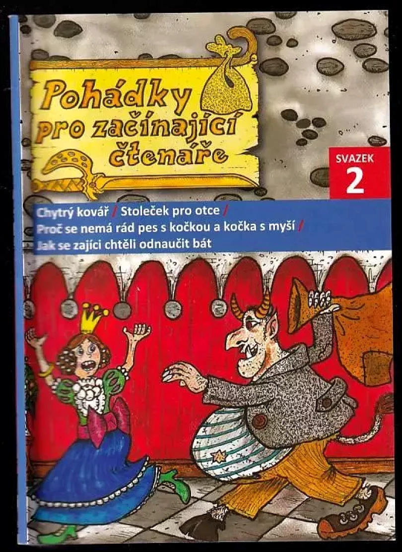 Pohádky pro začínající čtenáře svazek 2: Chytrý kovář, Stoleček pro otce, Proč se nemá rád pes s kočkou a kočka s myší, Jak se zajíci chtěli odnauč...