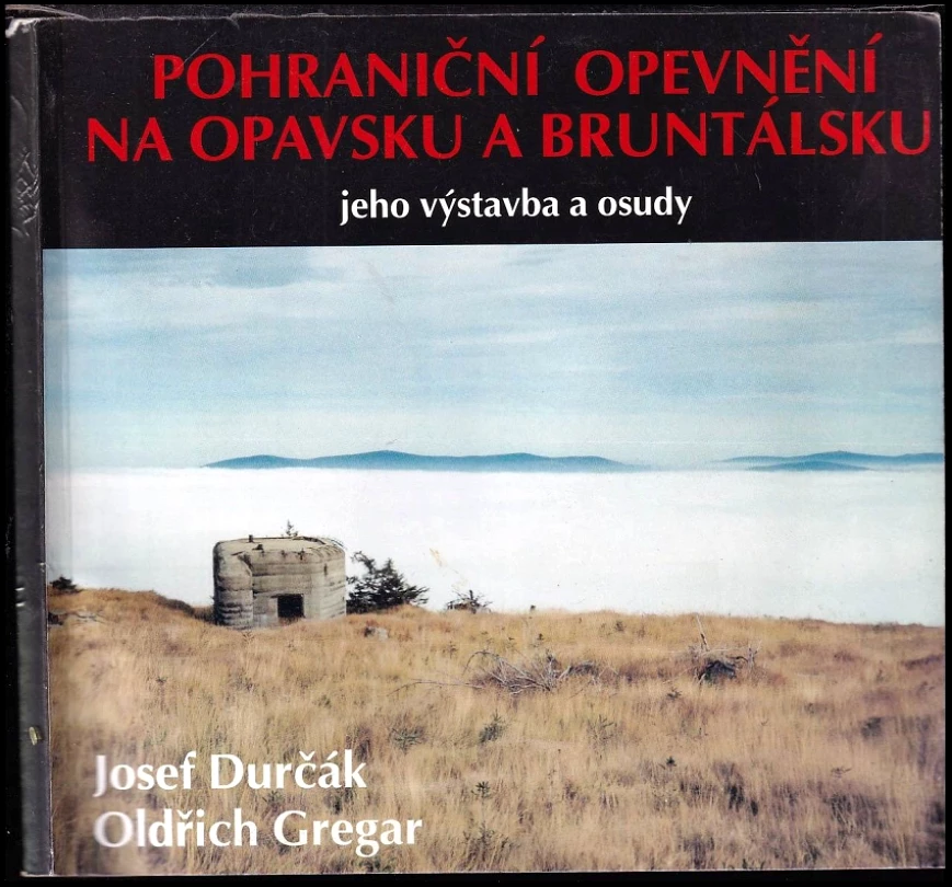 Pohraniční opevnění na Opavsku a Bruntálsku (Josef Durčák, 1998)