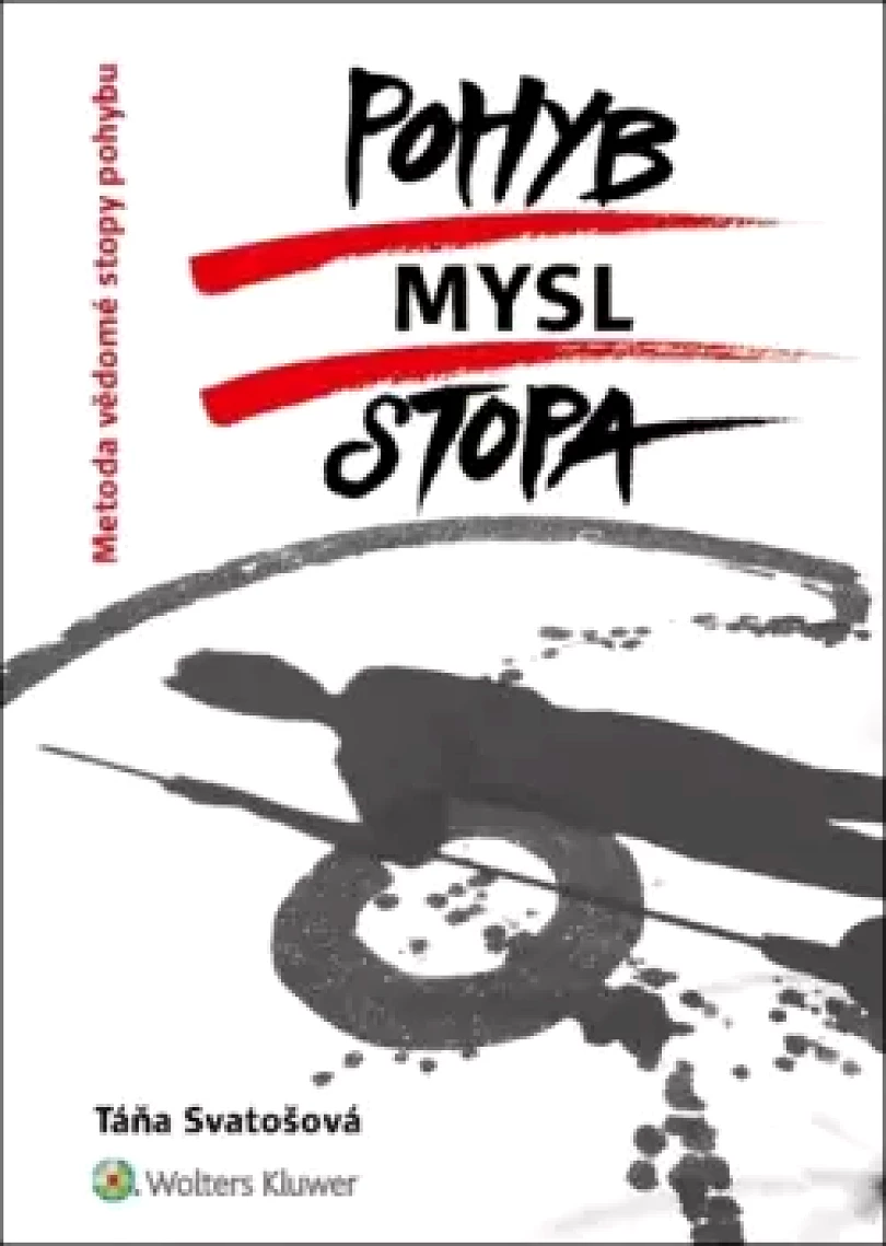 Levně Pohyb, mysl, stopa (Táňa Svatošová, 2022)