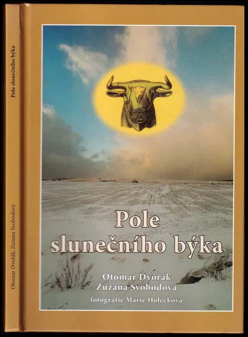 Levně Pole slunečního býka PODPIS OTOMAR DVOŘÁK + PODPIS MARIE HOLEČKOVÁ (Otomar Dvořák, 2002)