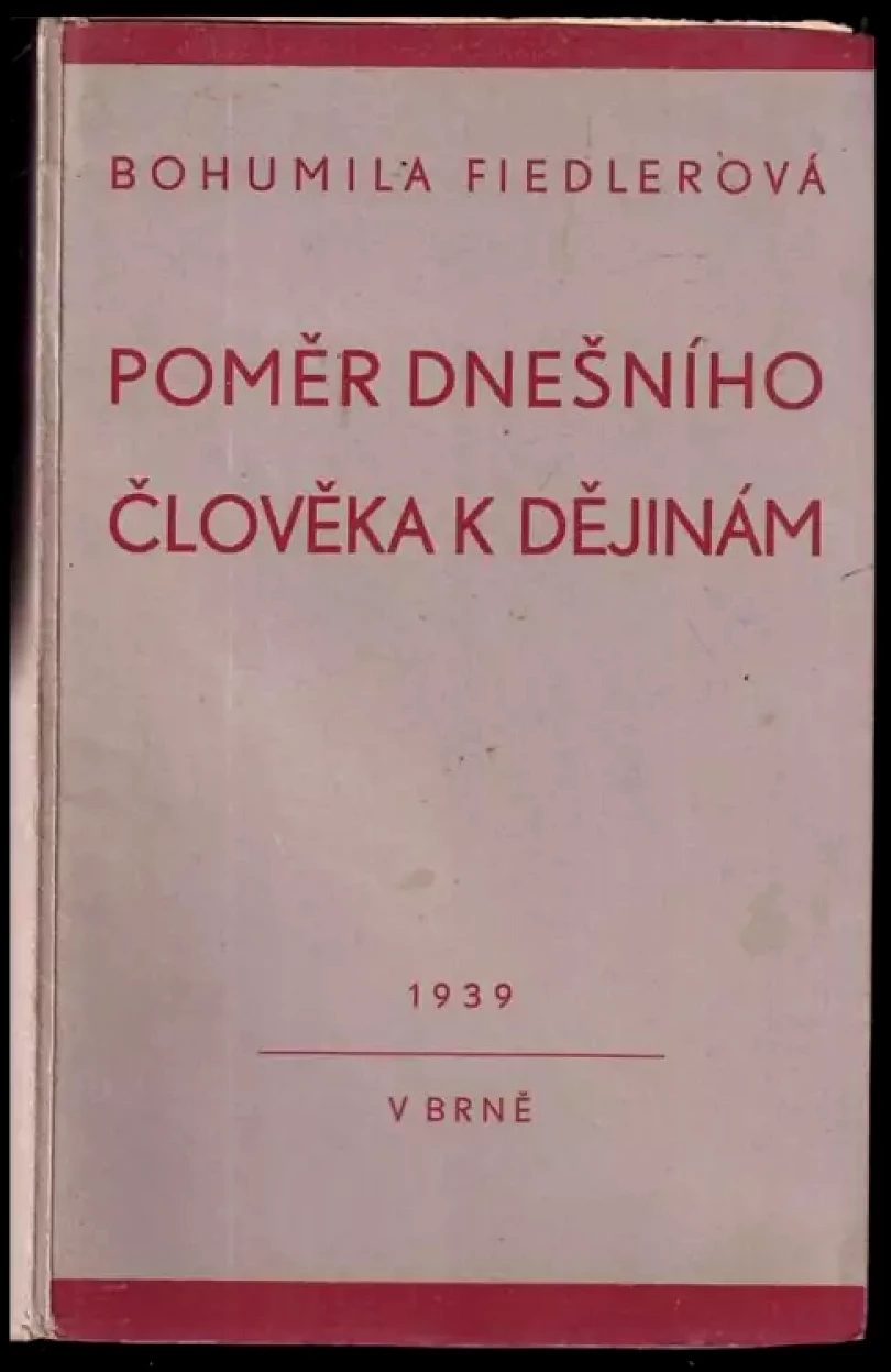 Levně Poměr dnešního člověka k dějinám (Bohumila Fiedlerová, 1939)
