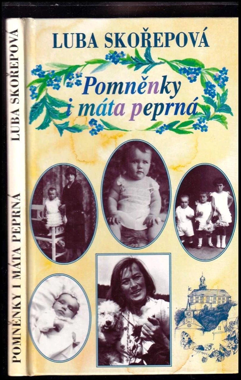 Pomněnky i máta peprná, aneb, Kudy jsem si to vyšlapovala (Luba Skořepová, 1995)