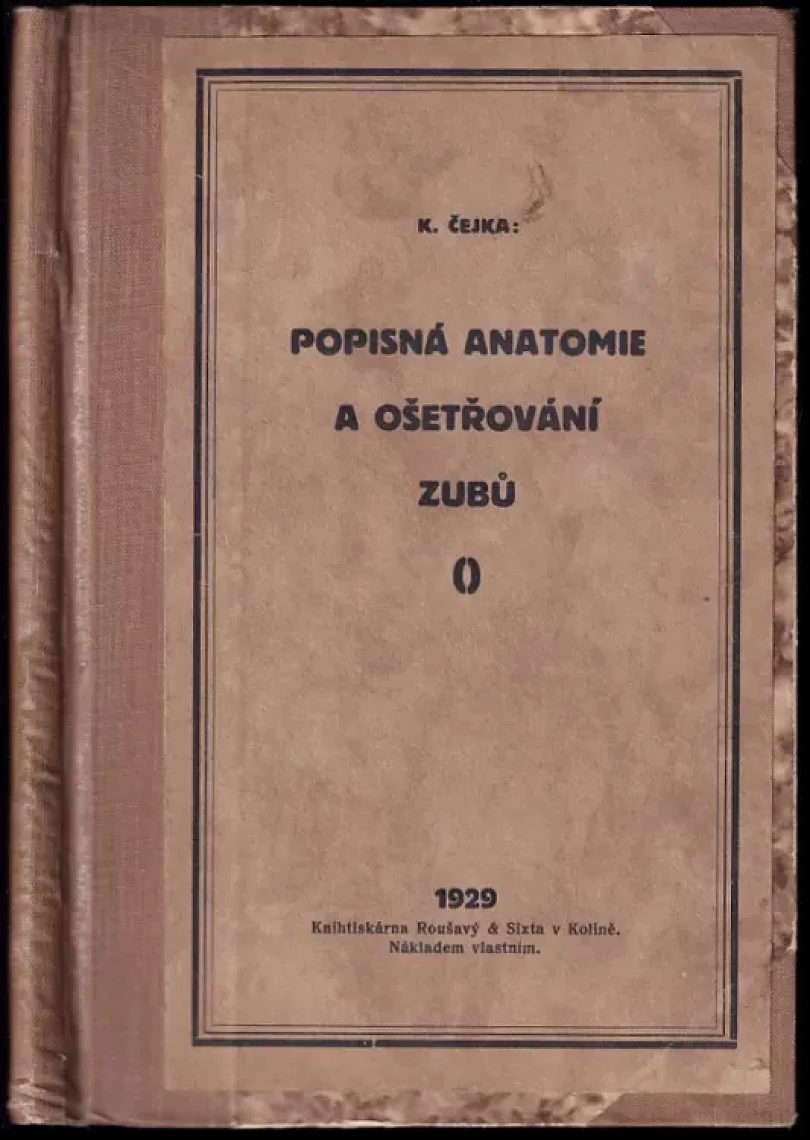 Levně Popisná anatomie a ošetřování zubů (K Čejka, 1929)