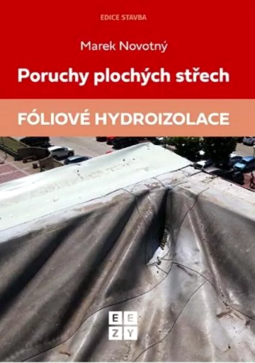 Levně Poruchy plochých střech - fóliové hydroizolace (Marek Novotný, 2021)
