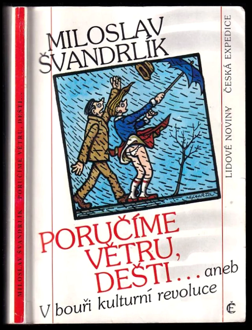 Poručíme větru, dešti..., aneb, V bouři kulturní revoluce (Miloslav Švandrlík, 1991)