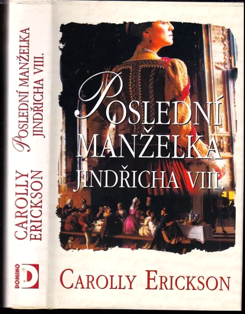 Levně Poslední manželka Jindřicha VIII (Carolly Erickson, 2008)
