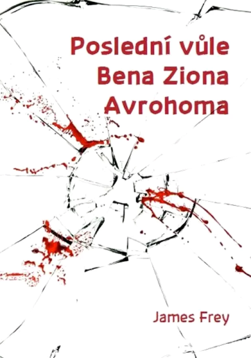 Levně Poslední vůle Bena Ziona Avrohoma (James Frey, 2011)