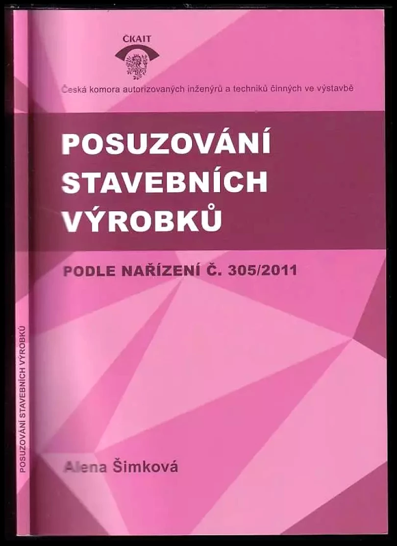 Posuzování stavebních výrobků : podle nařízení č. 305/2011 (Alena Šimková, 2018)