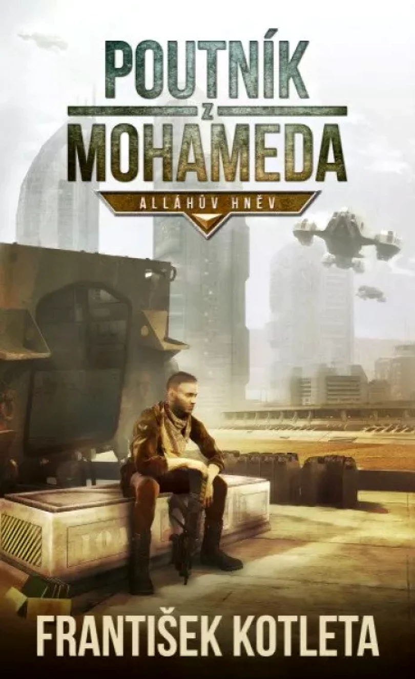 Poutník z Mohameda ; Alláhův hněv (František Kotleta, 2024)