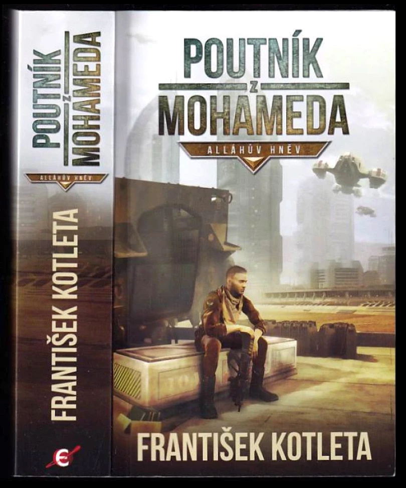 Poutník z Mohameda ; Alláhův hněv (František Kotleta, 2019)