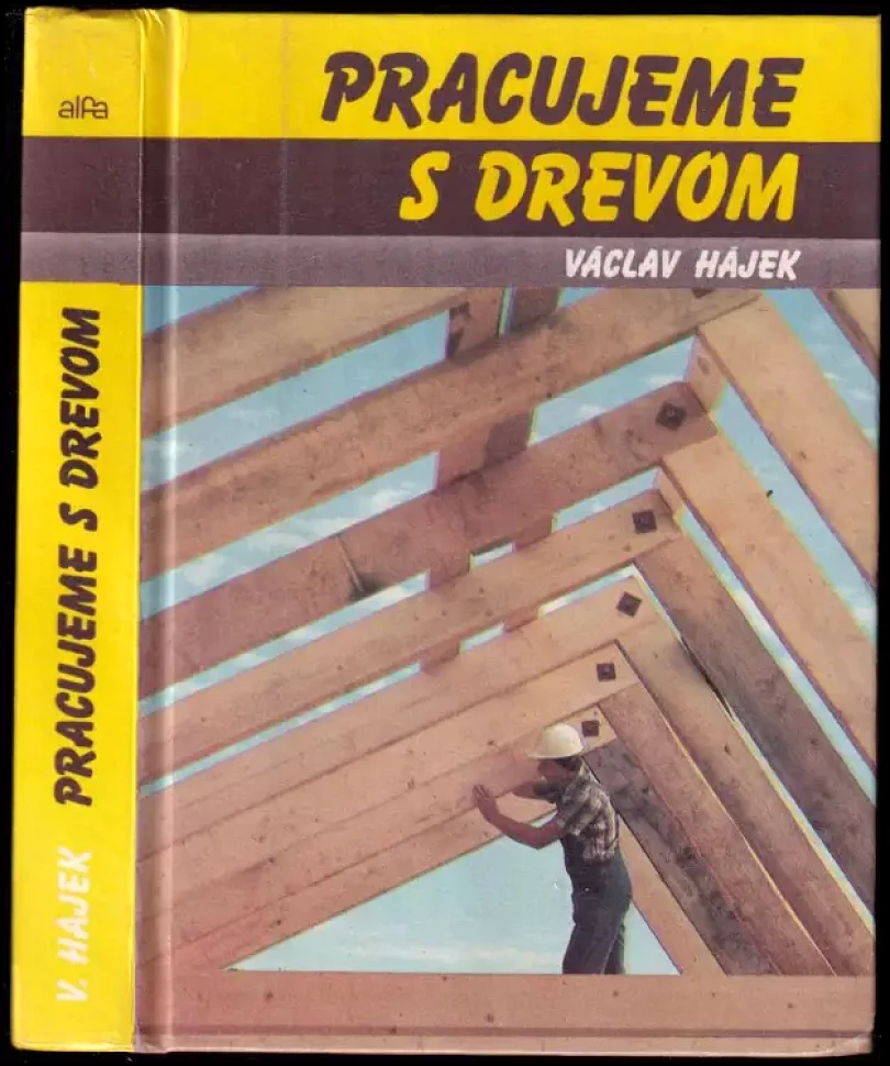 Levně Pracujeme s drevom (Václav Hájek, 1990)