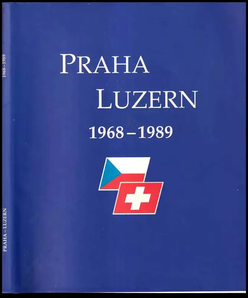 Levně Praha - Lucern 1968-1989 - Prag - Luzern 1968-1989 - kronika jednoho přátelství ; [text] ; fotografie (Jiří Gruša, 1996)