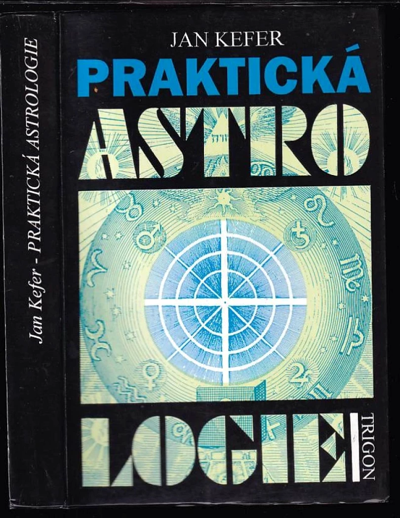 Praktická astrologie, aneb, Umění předvídání a boje proti osudu (Jan Kefer, 1993)