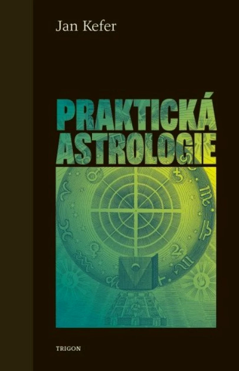 Praktická astrologie aneb Umění předvídání a boje proti osudu (Jan Kefer, 2025)