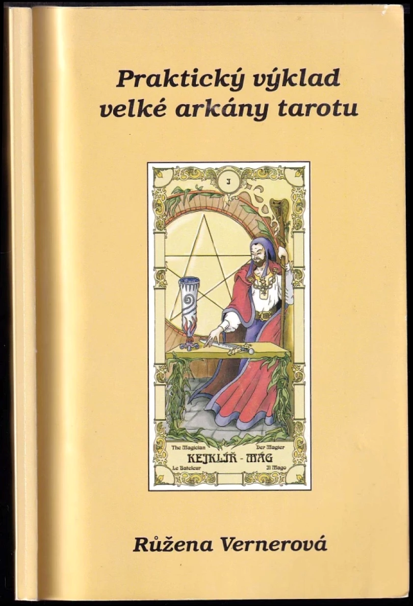 Levně Praktický výklad velké arkány tarotu - NEOBSAHUJE KARTY (Růžena Vernerová, 2002)