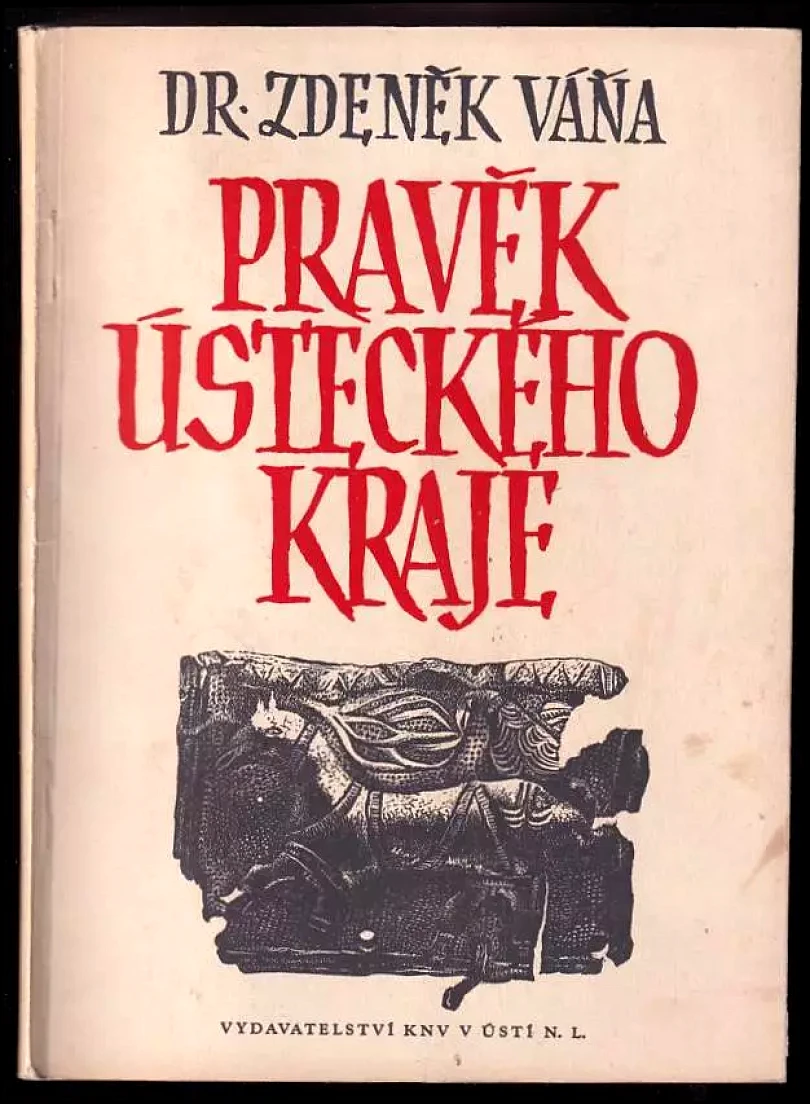 Levně Pravěk Ústeckého kraje (Zdeněk Váňa, 1952)