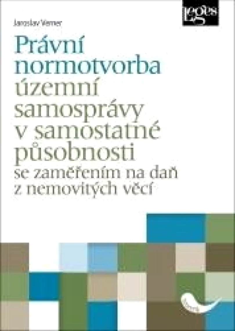 Levně Právní normotvorba územní samosprávy v samostatné působnosti se zaměřením na daň z nemovitých věcí (Jaroslav Verner,, 2025)