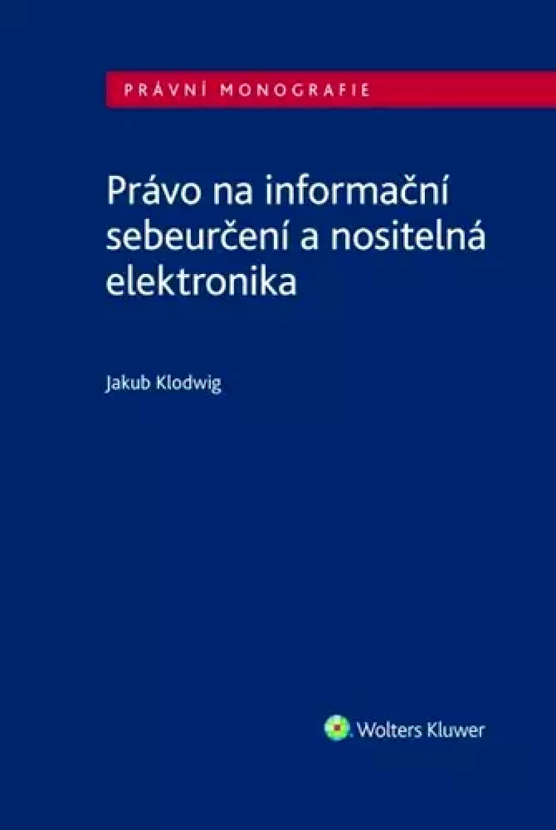 Právo na informační sebeurčení a nositelná elektronika (Jakub Klodwig, 2025)