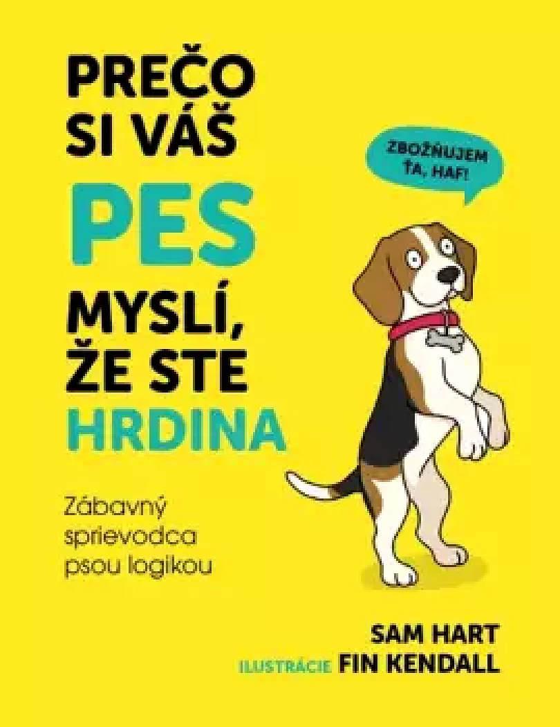 Levně Prečo si váš pes myslí, že ste hrdina (Sam; Hart,, 2025)
