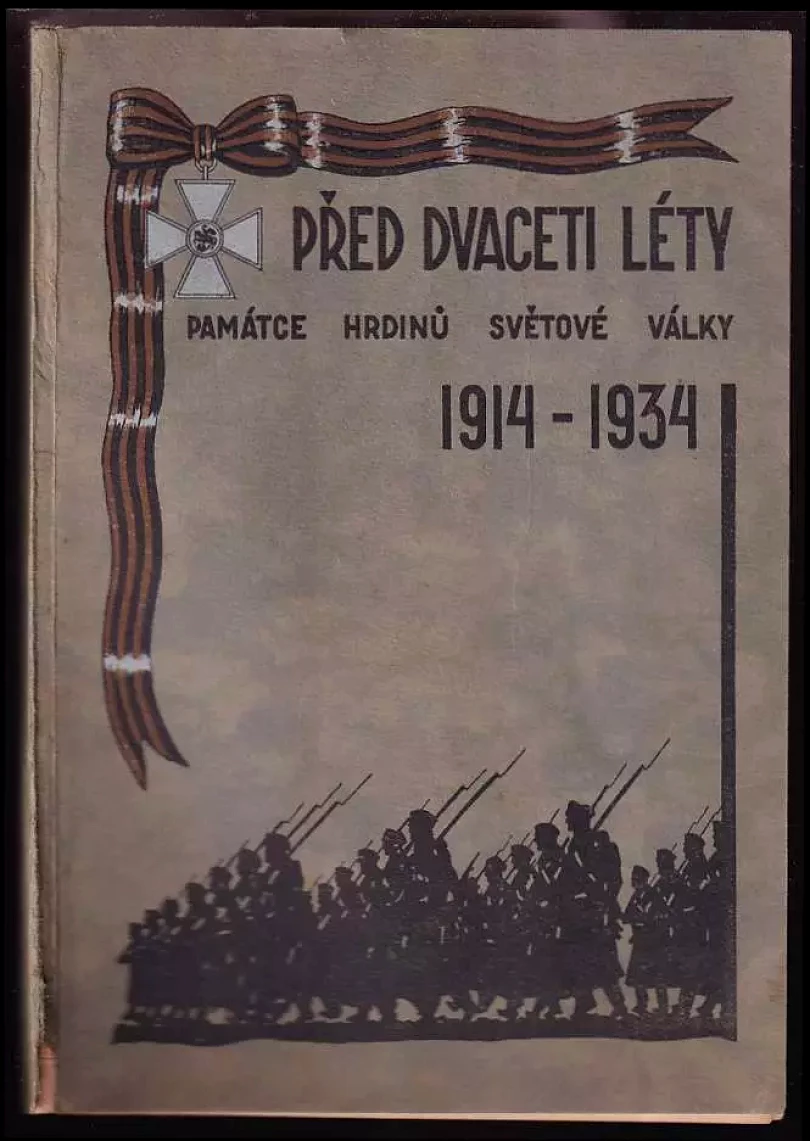 Levně Před dvaceti léty. Památce hrdinů Světové války 1914 - 1934 (, 1934)