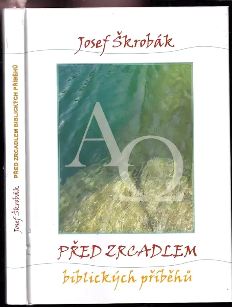 Levně Před zrcadlem biblických příběhů (Josef Škrobák, 2013)