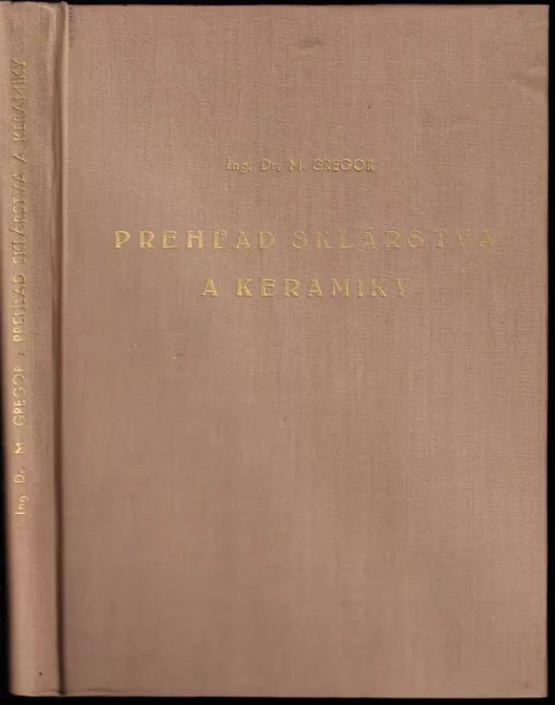 Prehľad sklárstva a keramiky v teórii a praxi (Mikuláš Gregor, 1953)