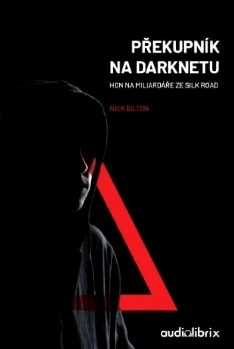 Překupník na darknetu (Nick Bilton, 2020)