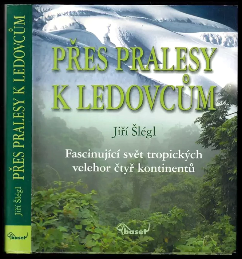 Levně Přes pralesy k ledovcům (Jiří Šlégl, 2006)