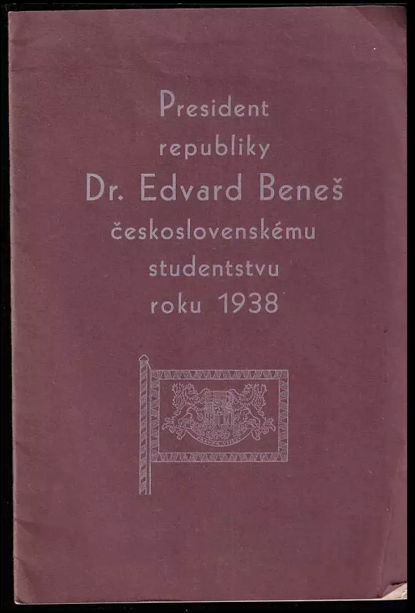Levně President republiky Dr. Edvard Beneš československému studentstvu roku 1938 (Edvard Beneš, 1938)