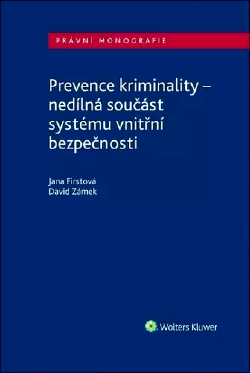 Levně Prevence kriminality - nedílná součást systému vnitřní bezpečnosti (Jana Firstová, 2021)