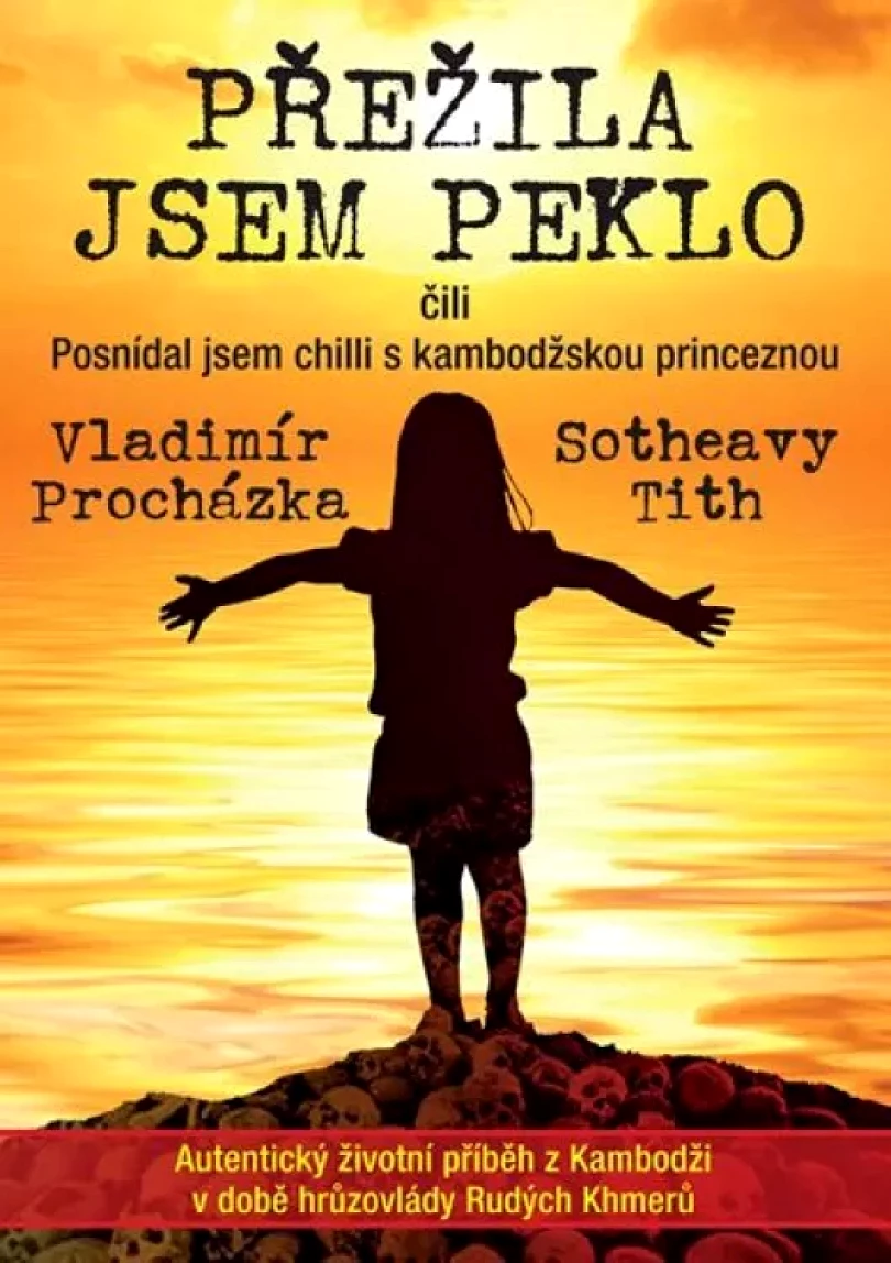 Levně Přežila jsem peklo, čili, Posnídal jsem chilli s kambodžskou princeznou (Vladimír Procházka, 2017)