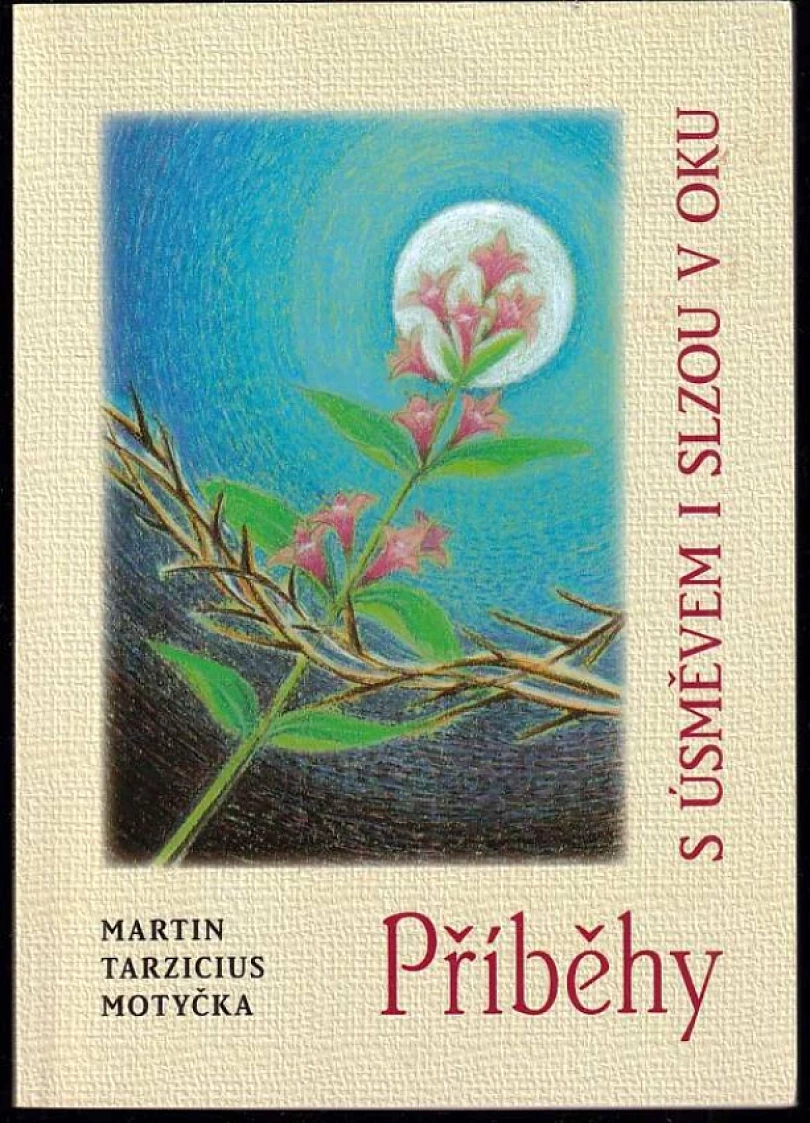 Příběhy s úsměvem i slzou v oku (Martin Tarzicius Motyčka, 2005)