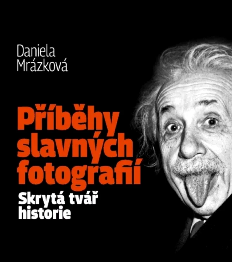 Levně Příběhy slavných fotografií (Daniela Mrázková, 2021)