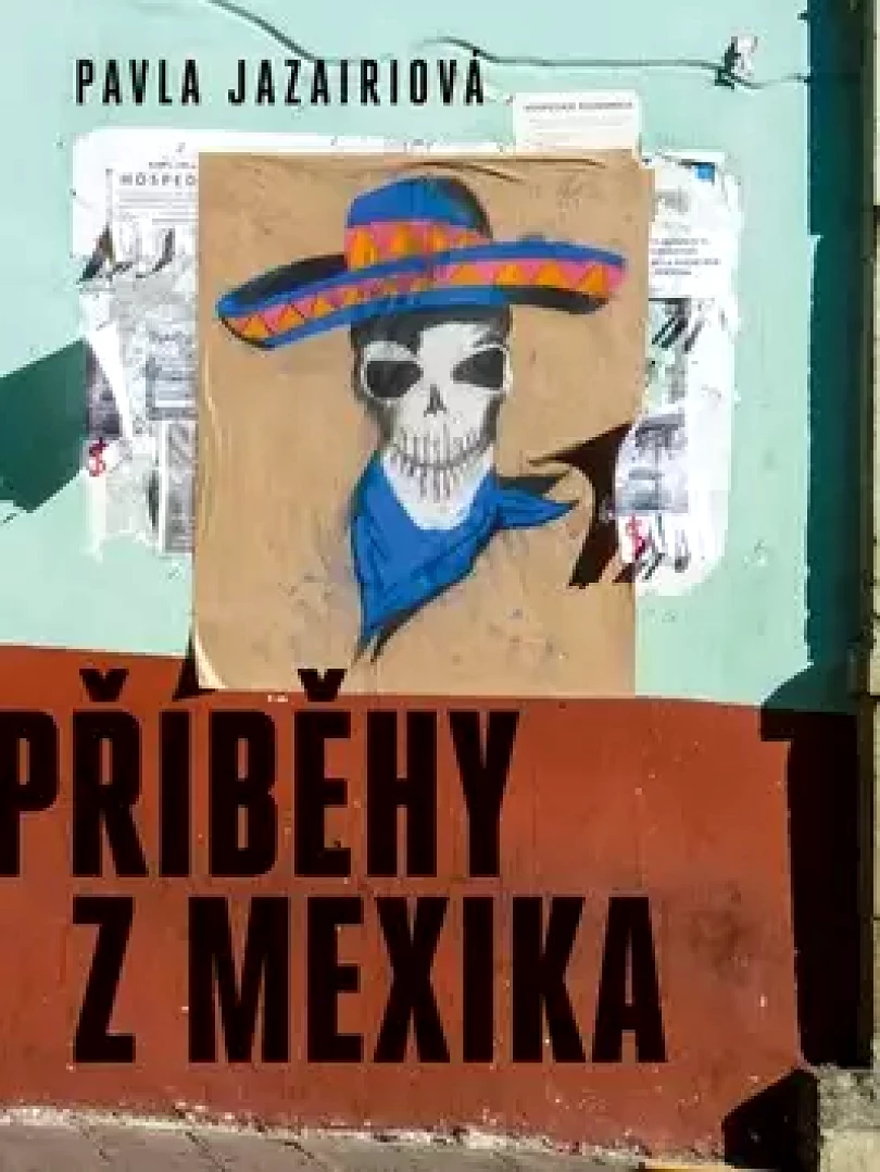 Příběhy z Mexika (Pavla Jazairiová, 2018)