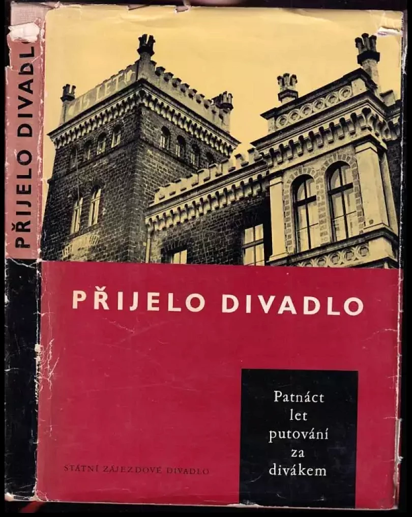Přijelo divadlo : 15 let putování za divákem : Státní zájezdové divadlo 1945-1960 (Jaroslav Pucherna, 1961)